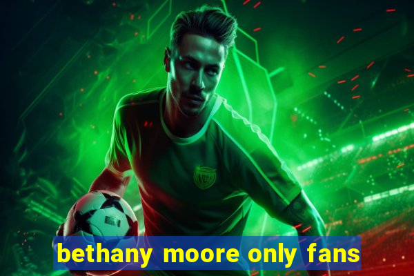 bethany moore only fans